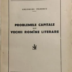 Problemele capitale ale vechii romane literare - Gheorghe Ivanescu - cu dedicatia autorului catre Geo Dumitrescu