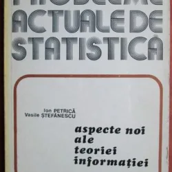 Probleme actuale de statistica. Aspecte noi ale teoriei informatiei - Ion Petrica