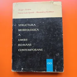 Structura morfologică a limbii române contemporane - Iorgu Iordan, Valeria Guțu Romalo, Alexandru Niculescu
