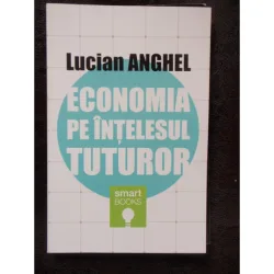 ECONOMIA PE INTELESUL TUTUROR - LUCIAN ANGHEL
