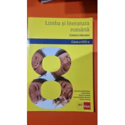 Limba si literatura romana. Caietul elevului clasa a VIII-a - Florentina Samihaian