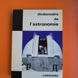 Dictionnaire de l astronomie - Larousse