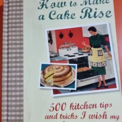 How to make a cake rise - 500 kitchen tips and tricks - Fiona Biggs, Manidipa Mandal