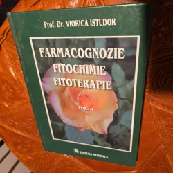 Farmacognozie, Fitochimie, Fitoterapie Vol. II - Prof. Dr. Viorica Istudor