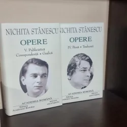 Opere - volumul IV Proza, Traduceri; volumul V Publicistica, Corespondenta, Grafica - Nichita Stanescu - Academia Romana