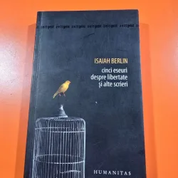Cinci eseuri despre libertate si alte scrieri - Isaiah Berlin
