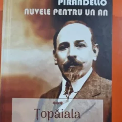 Topaiala - Nuvele pentru un an - Luigi Pirandello