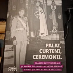 Palat,curteni,ceremonii. - Tudor Vișan-Miu