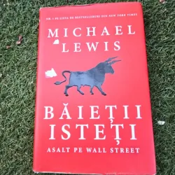 Baietii isteti. Asalt pe Wall Street - Michael Lewis