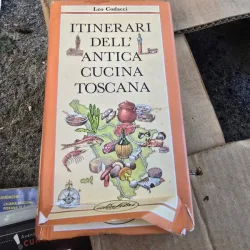 Itinerari dell antica cucina toscana - Leo Codacci