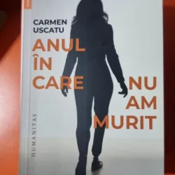 Anul in care nu am murit - Carmen Uscatu