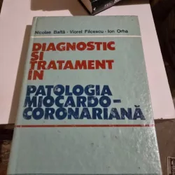 Diagnostic si tratament. Patologia miocardo coronariana - Nicolae Balta, Viorel Filcescu, Ion Orha