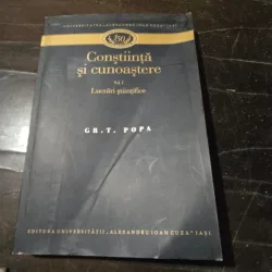 Constiinta si Cunoastere vol I Lucrari stiintifice - Gr. T. Popa