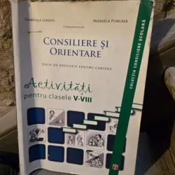 Gabriela Lemeni, Mihaela Porumb - Consiliere si Orientare. Ghid de educatie pentru cariera