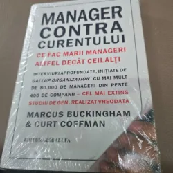 Manager contra curentului. Ce fac marii manageri altfel decat ceilalti- MARCUS BUCKINGHAM
