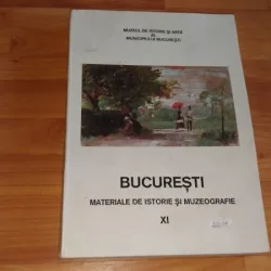 BUCURESTI -MATERIALE DE ISTORIE SI MUZEOGRAFIE-XI -ADRIAN-SILVAN IONESCU