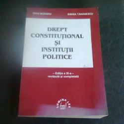 DREPT CONSTITUTIONAL SI INSTITUTII PUBLICE - IOAN MURARU