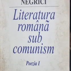 LITERATURA ROMANA SUB COMUNISM POEZIA I - EUGEN NEGRICI
