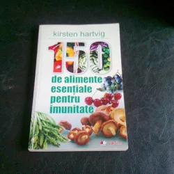 150 DE ALIMENTE ESENTIALE PENTRU IMUNITATE - KIRSTEN HARTVIG