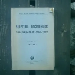 Buletinul deciziunilor pronuntate in anul 1938 volumul LXXV partea I