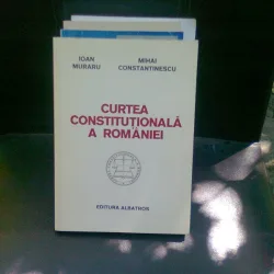 CURTEA CONSTITUTIONALA A ROMANIEI - IOAN MURARU