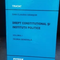 DREPT CONSTITUTIONAL SI INSTITUTII POLITICE - DAN CLAUDIU DANISOR   VOL.1