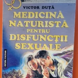 MEDICINA NATURISTA PENTRU DISFUNCTII SEXUALE-VICTOR DUTA