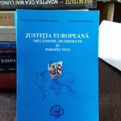 JUSTITIA EUROPEANA. MECANISME, DEZBATERE SI PERSPECTIVE - VICTOR DUCULESCU