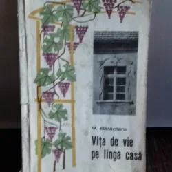 VITA DE VIE PE LANGA CASA - M. BARACTARU
