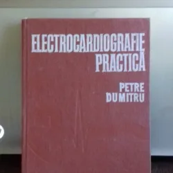 ELECTROCARDIOGRAFIE PRACTICA - PETRE DUMITRU