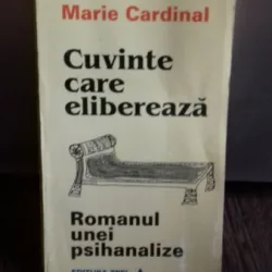 CUVINTE CARE ELIBEREAZA - MARIE CARDINAL