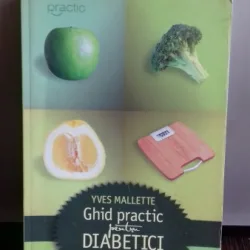 GHID PRACTIC PENTRU DIABETICI - YVES MALLETTE