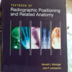TEXTBOOK OF RADIOGRAPHIC POSITIONING AND RELATED ANATOMY - KENNETH L. BONTRAGER (MANUAL DE RADIOGRAFIE, CONEXIUNE INTRE POZITIONARE SI ANATOMIE)