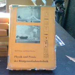 Physik und praxis der Röntgenaufnahmetechnik - Rolf Dietze (Fizica și practica tehnologiei imagistice cu raze X)