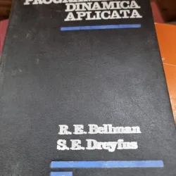 Programarea dinamica aplicata - Bellman R. E., Dreyfus S. E.