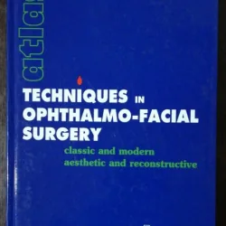 TECHNIQUES IN OPHTHALMO-FACIAL SURGERY -CLASSIC AND MODERN AESTETHIC AND RECONSTRUCTIVE -MIRCEA OLTEANU