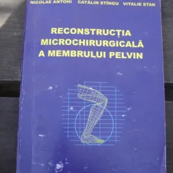 RECONSTRUCTIA MICROCHIRURGICALA A MEMBRULUI PELVIN - NICOLAE ANTOHI