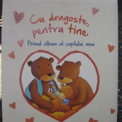 CU DRAGOSTE PENTRU TINE. PRIMUL ALBUM AL COPILULUI MEU