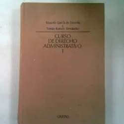 CURSO DE DERECHO ADMINISTRATIVO - EDUARDO GARCIA DE ENTERRIA VOL.I (CURS DE DREPT ADMINISTRATIV)