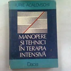 MANOPERE SI TEHNICI IN TERAPIA INTENSIVA - IURIE ACALOVSCHI