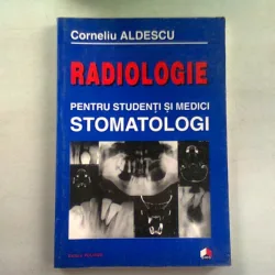 RADIOLOGIE PENTRU STUDENTI SI MEDICI STOMATOLOGI - CORNELIU ALDESCU