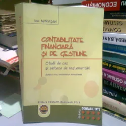 CONTABILITATE FINANCIARA SI DE GESTIUNE - IOAN MOROSAN  (studii de caz si sinteze de reglementari)