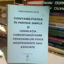 CONTABILITATEA IN PARTIDA SIMPLA SI LEGISLATIA CORESPUNZATOARE PERSOANELOR FIZICE INDEPENDENTE SAU ASOCIATE - VIRGINIA GRECEANU COCOS