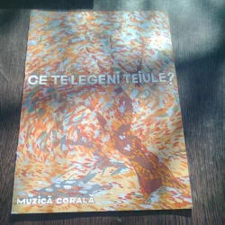 CE TE LEGENI TEIULE? MUZICA CORALA. CAIET ALCATUIT DE NICOLAE CHITORAN