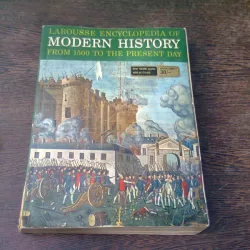 LAROUSSE ENCYCLOPEDIA OF MODERN HISTORY FROM 1500 TO THE PRESENT DAY = ET AL DUNAN  (CARTE IN LIMBA ENGLEZA)