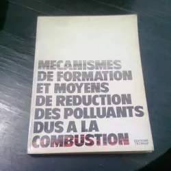 MECANISMES DE FORMATION ET MOYENS DE REDUCTION DES POLLUANTS DUS A LA COMBUSTION  (MECANISME DE FPRMARE SI REDUCERE A POLUARII, TEXT IN LIMBA FRANCEZA)