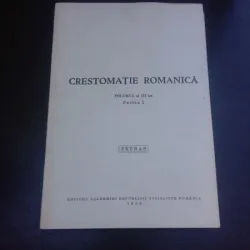 CRESTOMATIE ROMANICA, VOLUMUL III, PARTEA I