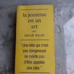 LA JEUNESSE EST UN ART - OSCAR WILDE  (EPIGRAME, TEXT IN LIMBA FRANCEZA)