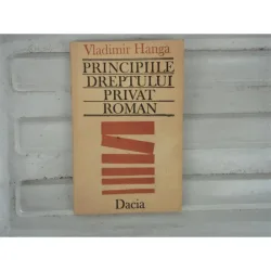 Principiile Dreptului Privat Roman , Vladimir Hanga , 1989