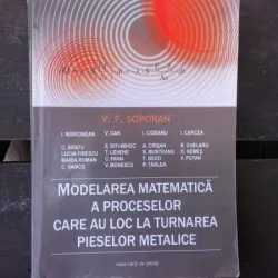 MODELAREA MATEMATICA A PROCESELOR CARE AU LOC LA TURNAREA PIESELOR METALICE - V.F. SOPORAN